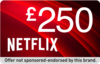 Unlock £250 Towards Netflix! - Exclusive UK Offer